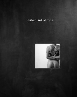 Shibari. Art of rope book cover