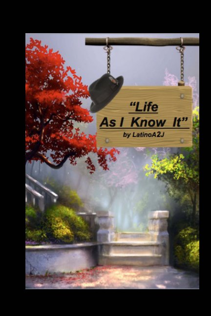 View Life As I Know It by Nelson Marrero AKA A2J
