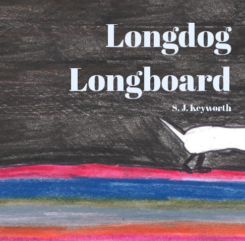 Visualizza Longdog Longboard di S. J. Keyworth