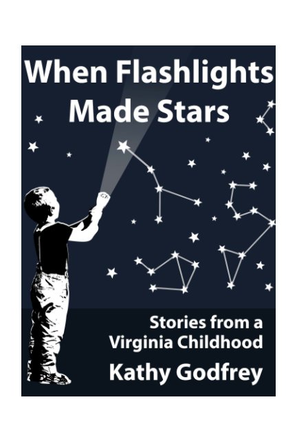 View When Flashlights Made Stars by Kathy Godfrey