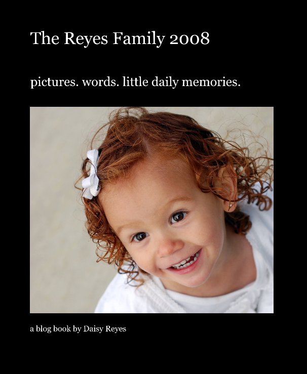 Visualizza The Reyes Family 2008 di a blog book by Daisy Reyes