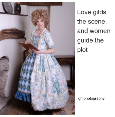 Love gilds the scene, and women guide the plot book cover