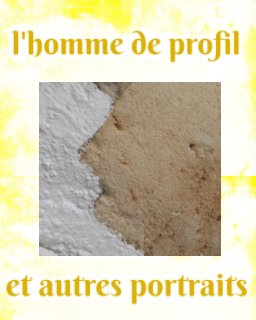 l'homme de profil et autres portraits book cover