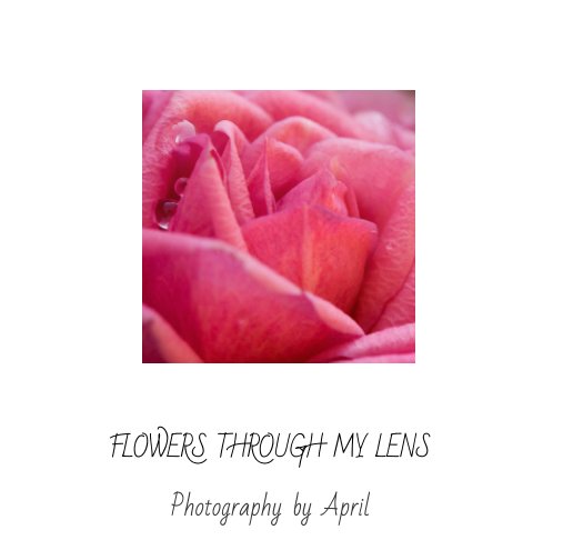 View Flowers Through My Lens by April