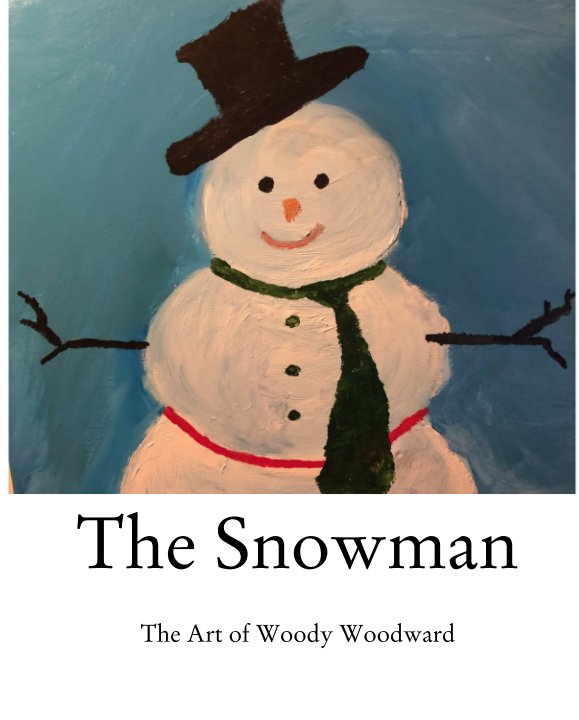 Visualizza The Snowman di The Art of Woody Woodward