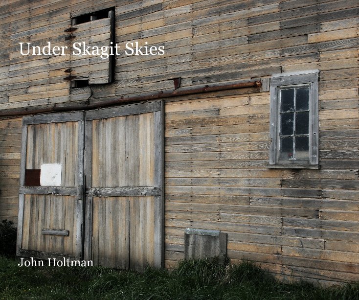 View Under Skagit Skies by John Holtman