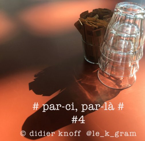 Ver #par-ci, par-là# por Didier Knoff, faiseur d'images