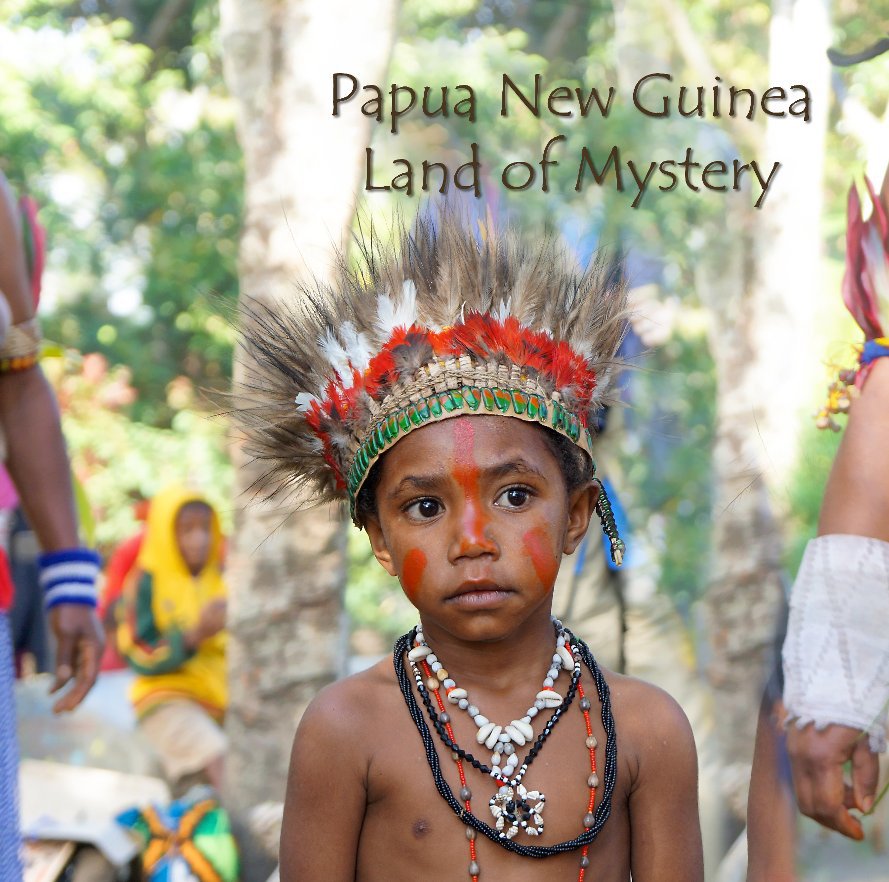 View Papua New Guinea - Land of Mystery by Marilyn Taylor