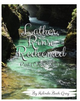 Lather, Rinse, Redeemed
Part One (2010-2011) book cover