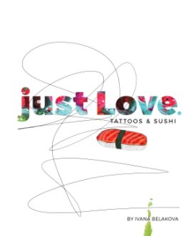 just Love Tattoos and Sushi book cover