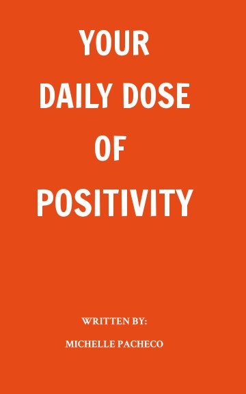 View Your Daily Dose of Positivity by Michelle Pacheco