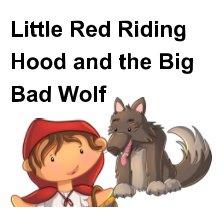 Little Red Riding Hood  and the Big Bad Wolf Children's Book book cover