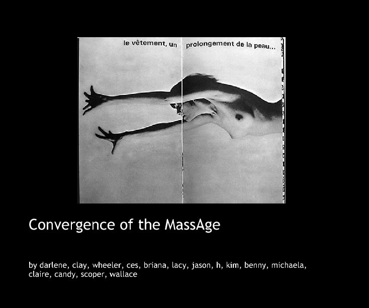 View Convergence of the MassAge by darlene, clay, wheeler, ces, briana, lacy, jason, h, kim, benny, michaela, claire, candy, scoper, wallace