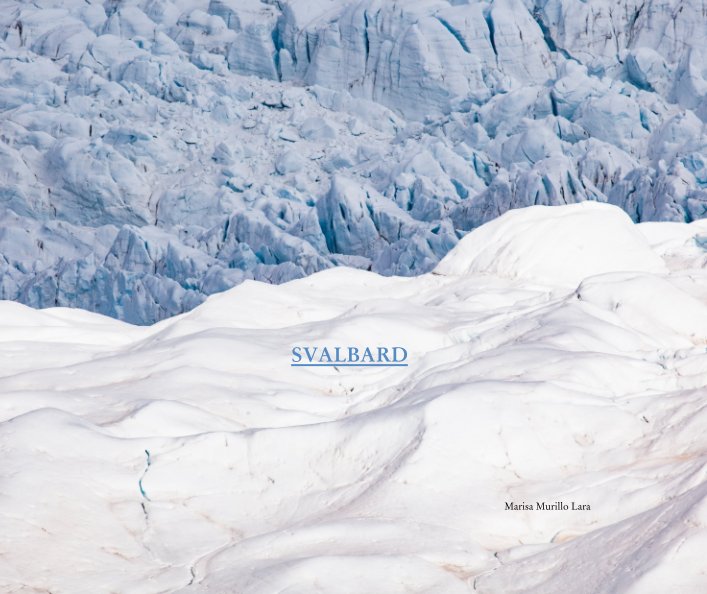 Ver SVALBARD                                                                          SVALBARD       - Noruega  - por Marisa Murillo Lara