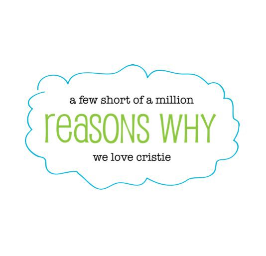 Ver Reasons Why We Love Cristie por people who love Cristie
