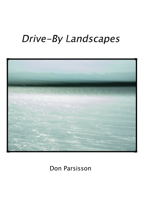 Ver Drive-By Landscapes por Don Parsisson