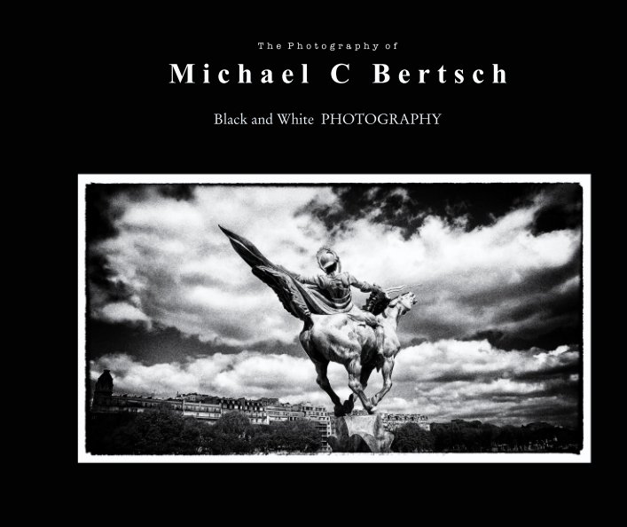 View The  Photography of  Michael  C  Bertsch by Michael C Bertsch
