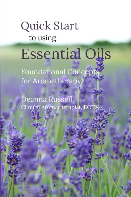 View Quick Start to using Essential Oils by Deanna Russell