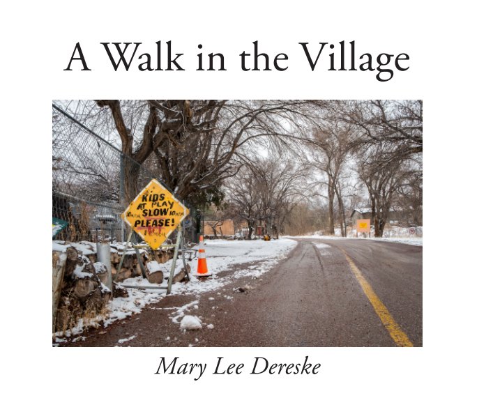 View A Walk in the Village by Mary Lee Dereske