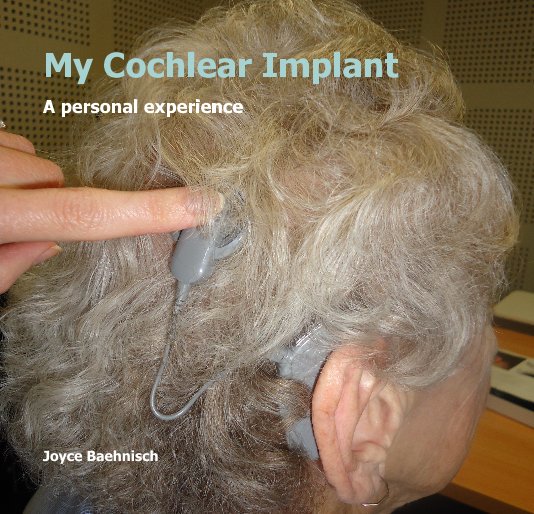 View My Cochlear Implant by Joyce Baehnisch