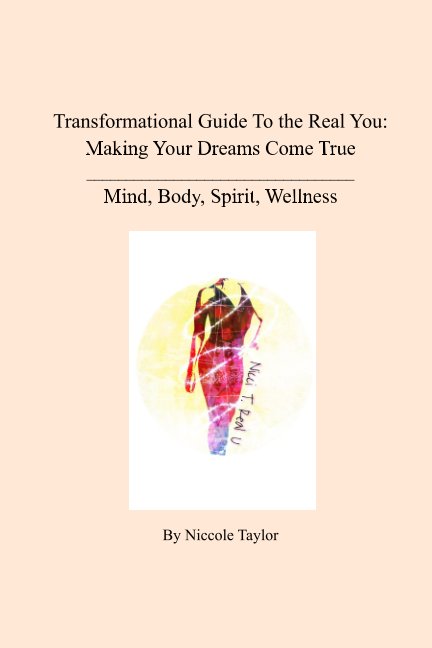 Ver Transformational Guide To The Real You: Making Your Dreams Come True por Niccole Taylor