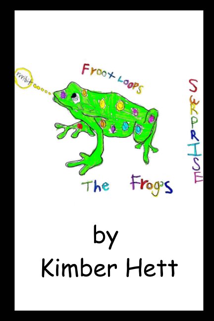View Froot Loops the Frog's Surprise by Kimber Hett