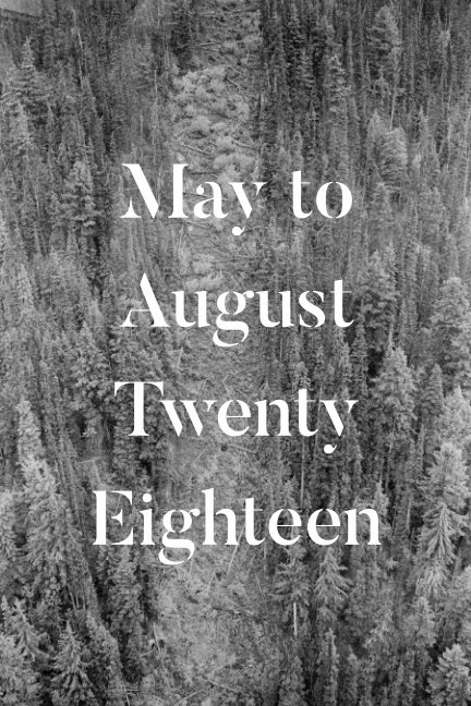 View May to August Twenty Eighteen by Thomas Hadfield