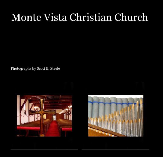 Ver Monte Vista Christian Church por Photographs by Scott B. Steele