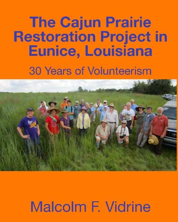 View The Cajun Prairie Restoration Project in Eunice, Louisiana by Malcolm F. Vidrine