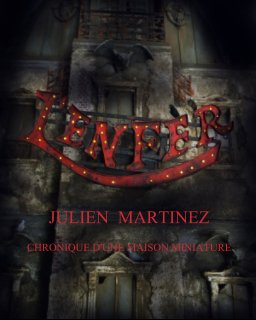 L'Enfer Chronique d'une maison miniature Julien Martinez book cover