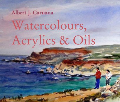 Albert J. Caruana Watercolours, Acrylics and Oils book cover