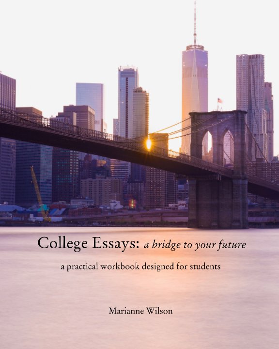 View College Essays: a bridge to your future by Marianne Wilson