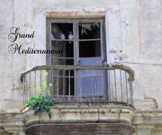 Grand Mediterranean - a collection of photographs by Myra Reneau book cover