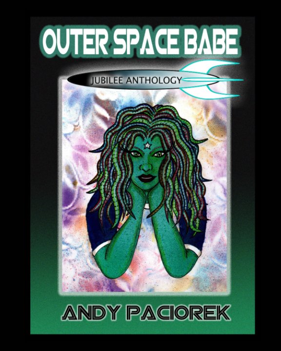 View Outer Space Babe: by Andy Paciorek