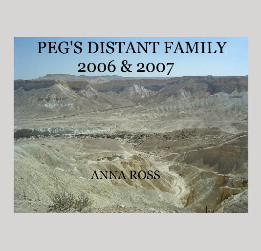 View PEG'S DISTANT FAMILY 2006 & 2007 by ANNA ROSS