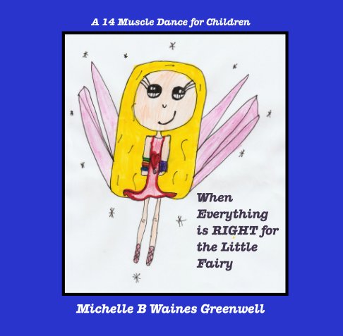 View When Everything is RIGHT for the Little Fairy by Michelle B Waines Greenwell