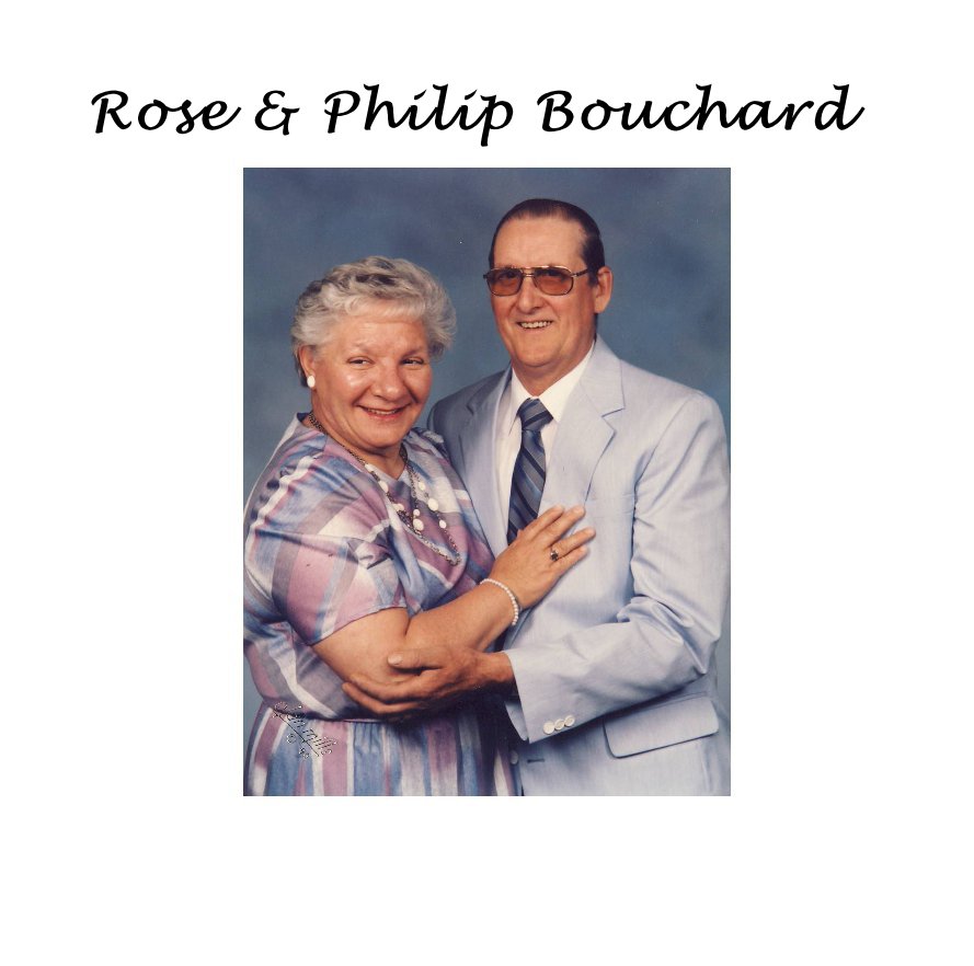 View Rose & Philip Bouchard by Terry Bouchard Gregory