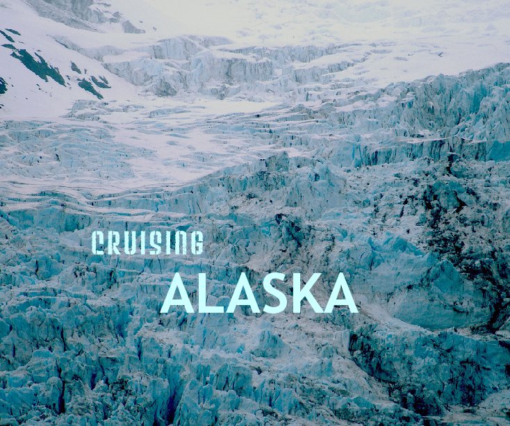 View cruising Alaska by Peggy & Jamie Helminiak