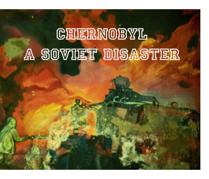 Chernobyl a Soviet Disaster nach David Watson ARPS anzeigen