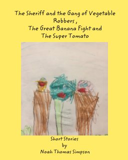 The Sheriff and the Gang of Vegtable Robers and The Great Banana Fight! book cover