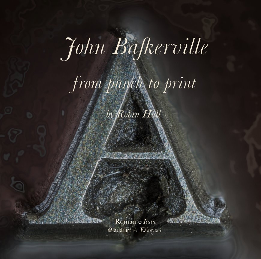 View John Baskerville, from punch to print by Robin Hull