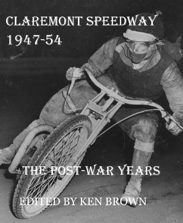 Claremont Speedway 1947-54 nach EDITED BY KEN BROWN anzeigen