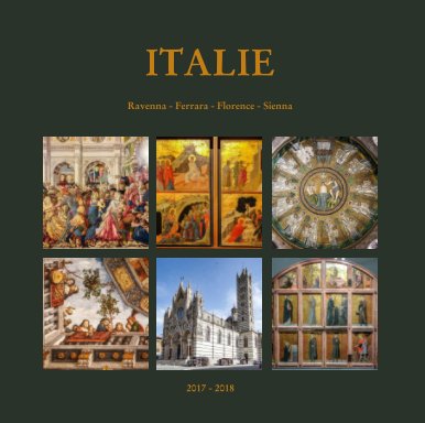 Italie Emilia-Romagna - Ravenna - Ferrara / Toscane - Florence - Sienna 2017-2018 book cover