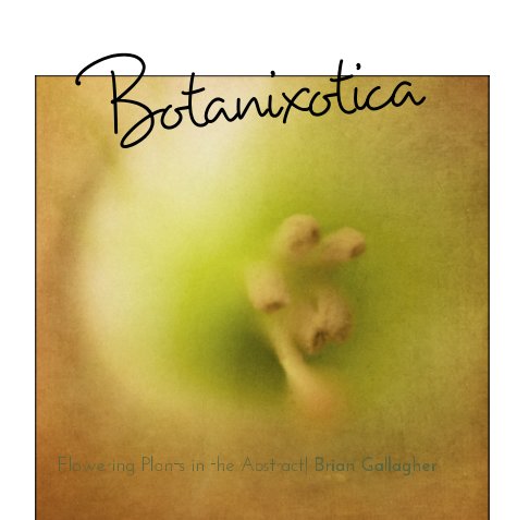 View Botanixotica by Brian J. Gallagher