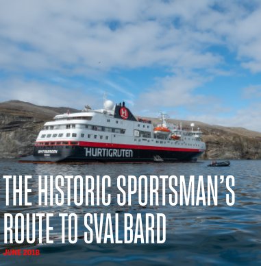 SPITSBERGEN_7-15 JUN 2018_The Historic Sportsman's Route to Svalbard book cover