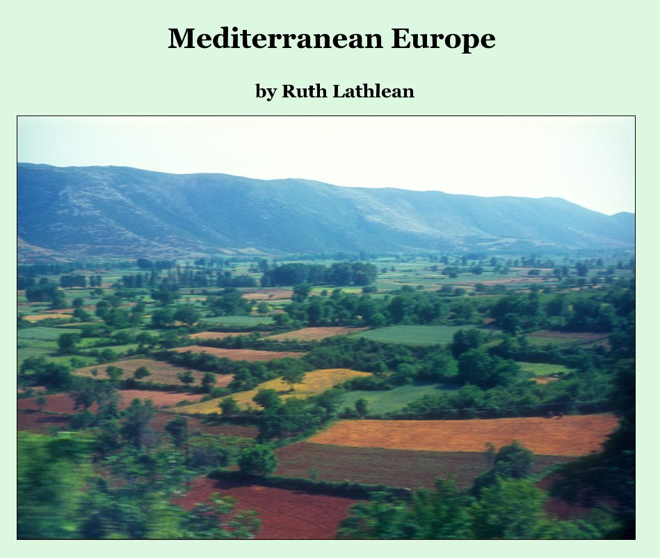 View Mediterranean Europe by Ruth Lathlean