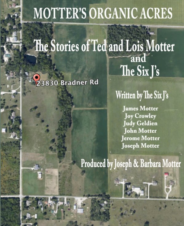 View REVISED with correct version of John's Chronology -- Motter's Organic Acres by Joseph Motter, Barbara Motter