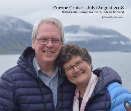 Europe Cruise - July/August 2018 Netherlands, Norway, Svarlbard, Iceland, Scotland book cover