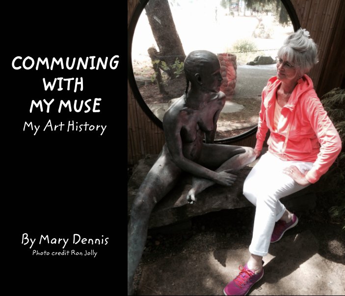 View Communing With My Muse by Mary Dennis