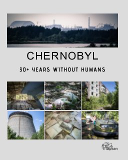Chernobyl - 30+ Years Without Humans book cover